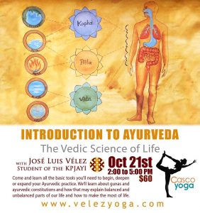 Introduction to Ayuerveda: The Vedic Sciende of Life. At Casco Yoga Panama with Jose Luis Velez on October 21st Saturday Workshop 2017. Casco Viejo, Panama